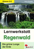 Vorschau - Unterrichtsreihen - Lernwerkstatt Der Regenwald | Tropischer Regenwald, Ökosystem, Stockwerkbau, Wasserkreislauf, Artenvielfalt, Abholzung, Klimaschutz | Biologie Erdkunde Sekundarstufe Klasse 5-8 Lösungen - Deckblatt