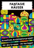 Vorschau - Mal- und Bastelvorlagen - Fantasie-Häuser – Kreatives Architekturprojekt für die Gruppe - Deckblatt