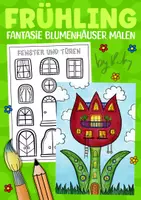 Vorschau - Arbeitsblätter - Blumen Fantasiehäuser Malen - Kunstprojekt im Frühling - Deckblatt