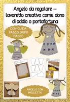 anteprima - Materiale per pittura e bricolage - Angelo da regalare – lavoretto creativo come dono di addio o portafortuna - Pagina 1