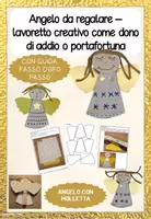 anteprima - Materiale per pittura e bricolage - Angelo da regalare – lavoretto creativo come dono di addio o portafortuna - Pagina di copertina