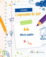 Aperçu - Apprentissages en autonomie - L’expression du jour - Minute Papillon - Page de couverture
