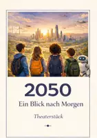 Vorschau - Anderer Materialtyp - THEATERSTÜCK Reise nach 2050 - ein Blick nach morgen? - Deckblatt