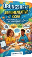 Vorschau - Arbeitsblätter - Argumentative Essay – Das ultimative Übungsheft- Struktur, Formulierungen & Schreibtraining - Deckblatt