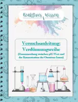 Vorschau - Arbeitsblätter - Experiment: Verdünnungsreihe - Zusammenhang zwischen dem pH-Wert und der Konzentration der Oxonium-Ionen - Deckblatt