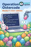 Vorschau - Arbeitsblätter - Operation Ostercode – Python Modul 1 Bedingungen & Eingabe - Deckblatt
