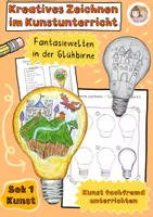 Vorschau - Arbeitsblätter - Kreatives Zeichnen im Kunstunterricht - Fantasiewelten in der Glühbirne, Sekundarstufe 1 Kunstunterricht, Kunst Klasse 7, Kunst Klasse 8 - Deckblatt