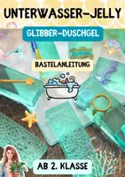 Vorschau - Mal- und Bastelvorlagen - Bastelanleitung Unterwasser-Jelly - Glibber-Duschgel Klasse 2 bis 6 - Deckblatt