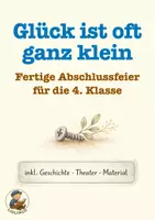 Vorschau - Text - Abschiedsfeier Grundschule: Glück ist oft ganz klein Fertiges Komplettpaket mit Geschichte, Theater & Abschiedsmoment, Schuljahresende - Deckblatt