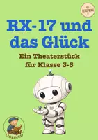 Vorschau - Anderer Materialtyp - Kostenlose Leseprobe: RX-17 sucht das Glück – Theaterstück für Grundschule & Abschied Klasse 4 - Schuljahresende - Deckblatt
