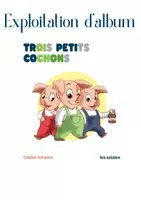 Aperçu - Préparation de séance / Séance complète - Exploitation maternelle - 3 Petits Cochons -Niveau 1 - Page de couverture