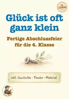 Vorschau - Text - Abschlussfeier 4. Klasse – Leseprobe (kostenlos) Glück ist oft ganz klein (Geschichte & Theater) Schuljahresende - Deckblatt