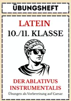 Vorschau - Arbeitsblätter - Übungsheft: Der Ablativus instrumentalis (Latein) - Deckblatt