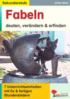 Vorschau - Stundenentwürfe - Fabeln deuten verändern erfinden | 7 Unterrichtseinheiten Stundenbilder, Kreatives Schreiben, Aufsatz, Fabelmerkmale | Deutsch Sekundarstufe I Klasse 5-10 Lösungen - Deckblatt