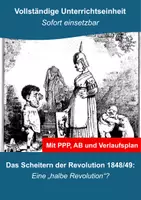 Vorschau - Stundenentwürfe - Unterrichtseinheit: Das Scheitern der Revolution 1848/49 - Eine "halbe" Revolution? - Deckblatt
