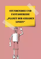 Vorschau - Text - "Planet der geraden Linien" Stundenidee und Fantasiereise - Deckblatt