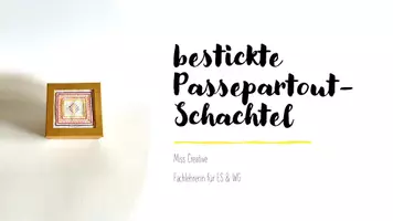 Vorschau - Stundenentwürfe - Sticken - bestickte Passepartout-Box - WG - Werken und Gestalten - Deckblatt