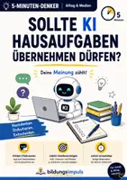 Vorschau - Arbeitsblätter - Sollte KI Hausaufgaben übernehmen dürfen? 5-Minuten-Denker für Medienkompetenz & Schule | Diskussionsimpuls ab Klasse 7 - Deckblatt