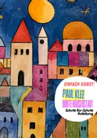 Vorschau - Arbeitsblätter - EINFACH KUNST: PAUL KLEE HÄUSERSTADT – SCHRITT FÜR SCHRITT ANLEITUNG (4 Unterrichtseinheiten, ohne Vorbereitung) - Deckblatt