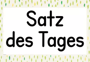 Vorschau - Präsentationen/Tafelbilder - Satz der Woche - Satz des Tages Aushang - Seite 1