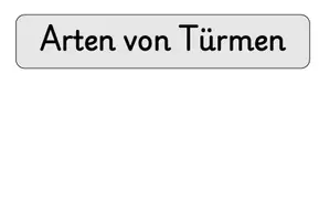 Vorschau - Arbeitsblätter - Arten von Türmen - Tafelmaterial und Arbeitsblätter - Seite 1