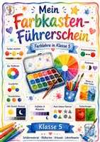 Vorschau - Unterrichtsreihen - Mein Farbkasten-Führerschein - Farblehre (Kunst Klasse 5) - Deckblatt
