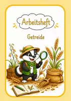 Vorschau - Arbeitsblätter - Getreide – Entdecken, Forschen und Lernen - Deckblatt