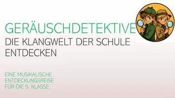 Vorschau - Stundenentwürfe - Geräuschdetektive auf Spurensuche – Fertige Musikstunde für Klasse 5 - Seite 1
