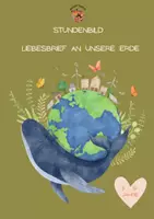 Vorschau - Stundenentwürfe - Stundenbild: Liebesbrief an unsere Erde - Deckblatt