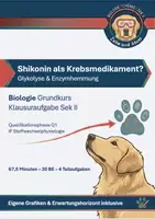 Vorschau - Klassenarbeiten - Biologie GK Klausuraufgabe Stoffwechsel (mit Erwartungshorizont) – Shikonin: Naturstoff gegen Krebs - Glykolyse, Warburg-Effekt & Enzymhemmung - Deckblatt