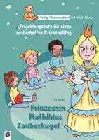 Vorschau - Spiele - Prinzessin Mathildas Zauberkugel: Projektangebote für einen zauberhaften Krippenalltag - Deckblatt