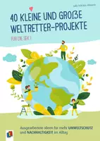 Vorschau - Stundenentwürfe - 40 kleine und große Weltretter-Projekte für die Sek I: Ausgearbeitete Ideen für mehr Umweltschutz und Nachhaltigkeit im Alltag - Deckblatt