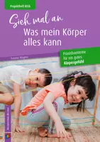 Vorschau - Spiele - Sieh mal an, was mein Körper alles kann: Praxisbausteine für ein gutes Körpergefühl - Deckblatt