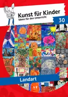 Vorschau - Unterrichtsreihen - Nr. 30 - Landart - Ideen für den Kunstunterricht - Deckblatt
