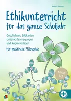 Vorschau - Stundenentwürfe - Ethikunterricht für das ganze Schuljahr – Klasse 1/2: Geschichten, Bildkarten, Unterrichtsanregungen und Kopiervorlagen für praktische Philosophie - Deckblatt
