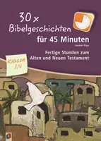 Vorschau - Stundenentwürfe - 30 x Bibelgeschichten für 45 Minuten – Klasse 3/4: Fertige Stunden zum Alten und Neuen Testament - Deckblatt