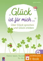 Vorschau - Stundenentwürfe - „Glück ist für mich …“ Über Glück sprechen und Glück erleben: Kleine Ideen, Stunden & Projekte für die Grundschule - Deckblatt