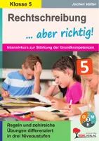 Vorschau - Arbeitsblätter - Rechtschreibung ... aber richtig! Klasse 5 | Deutsch Sekundarstufe Klasse 5 | Intensivkurs zur Stärkung der Grundkompetenzen | differenziert in 3 Niveaus mit Lösungen - Deckblatt