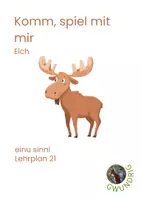 Vorschau - Lehrpläne/Lehrermaterial - Elch_einu sinni_mit Lehrplan21-Bezug - Deckblatt