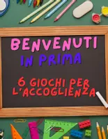 anteprima - Giochi - Benvenuti in Prima! 6 Giochi di Accoglienza per Iniziare Insieme (1) - Pagina di copertina