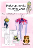 Vorschau - Mal- und Bastelvorlagen - Fantasievolle Quallen basteln – 3D Kunstprojekt Unterwasserwelt (Kunst Klasse 1, 2, 3, 4 mit Anleitung & Vorlagen) - Deckblatt