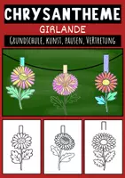 Vorschau - Mal- und Bastelvorlagen - Chrysantheme Girlande Basteln Kunst Bastelideen und kreative Dekoration Grundschule - Deckblatt