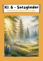 Vorschau - Arbeitsblätter - Adverbiale Bestimmungen (Satzglied, Satzglieder) - Klasse 6 - Deckblatt
