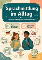 Vorschau - Arbeitsblätter - Sprachmittlung im Alltag: Deutsch und Englisch sicher vermitteln – Englisch, Klasse 7 - Seite 1