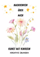 Vorschau - Arbeitsblätter - Kunst mit Kindern: Nachdenken über mich. Kreative Übungen - Deckblatt