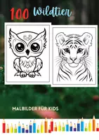 Vorschau - Spiele - 100 Wildtiere Malbilder - Ausmalbilder für Kinder - Deckblatt