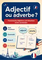 Vorschau - Arbeitsblätter - Adjectif ou adverbe ? Französische Adjektive und Adverbien sicher verwenden – Französisch, Klasse 8 - Seite 1
