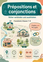 Vorschau - Arbeitsblätter - Prépositions et conjonctions – sicher verbinden und ausdrücken – Französisch, Klasse 7–8 - Seite 1