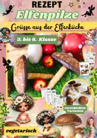 Vorschau - Unterrichtsreihen - Elfenrezept: Elfenpilze aus der Elfenküche | Kreatives Rezept für Schule & Projekte | Klasse 3–6 - Deckblatt