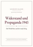 Vorschau - Arbeitsblätter - Geschichte Klausur Oberstufe: Weiße Rose & totaler Krieg 1943 – Widerstand und Propaganda - Deckblatt